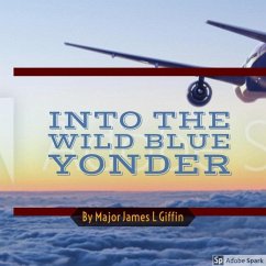 Into The Wild Blue Yonder (eBook, ePUB) - Giffin, Major James L.