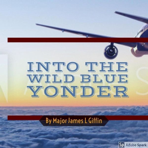 Into The Wild Blue Yonder (eBook, ePUB) Into The Wild Blue Yonder (eBook, ePUB)