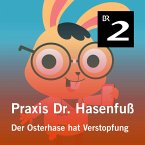 Praxis Dr. Hasenfuß: Der Osterhase hat Verstopfung (MP3-Download)