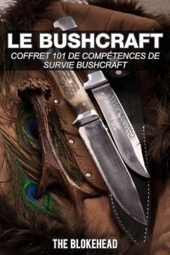 Cover Le bushcraft : Coffret 101 de competences de survie bushcraft (eBook, ePUB)