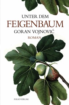 Unter dem Feigenbaum (eBook, ePUB) - Vojnovic, Goran