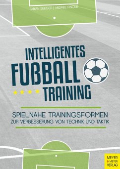Intelligentes Fußballtraining (eBook, ePUB) - Seeger, Fabian; Fincke, Andree