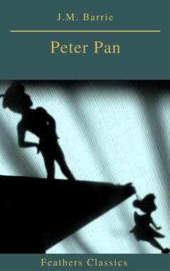 Peter Pan (Feathers Classics) (eBook, ePUB) - Barrie, J. M.; Classics, Prometheus