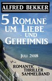 5 Romane um Liebe und Geheimnis: Romantic Thriller Sammelband Juli 2018 (eBook, ePUB)
