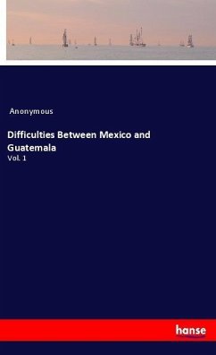 Difficulties Between Mexico and Guatemala - Anonym