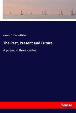 The Past, Present and Future - Cadwallader, Alonzo D.
