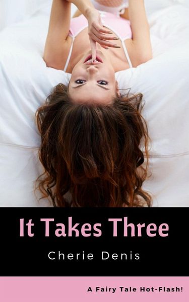 It Takes Three (Fairy Tale Hot-Flash, #1) (eBook, ePUB)