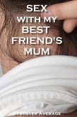 Sex With My Best Friend's Mum (eBook, ePUB)