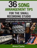 36 Song Arrangement Tips for the Small Recording Studio (For the Small Recording Studio Series, #4) (eBook, ePUB)