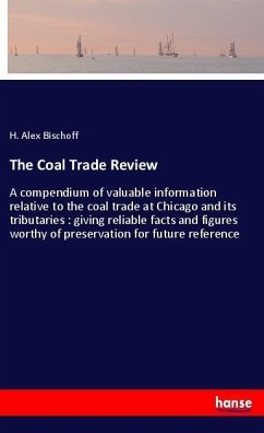 The Coal Trade Review - Bischoff, H. Alex