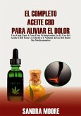 El Completo Aceite CBD Para Aliviar El Dolor (eBook, ePUB)