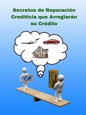 Secretos de Reparacion Crediticia que Arreglaran su Credito (eBook, ePUB)