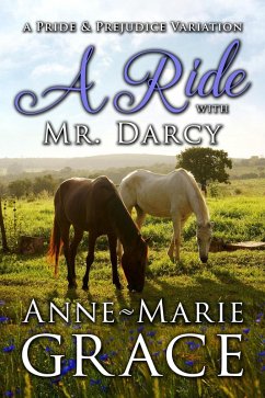 A Ride with Mr. Darcy: A Pride and Prejudice Variation (eBook, ePUB) - Grace, Anne-Marie