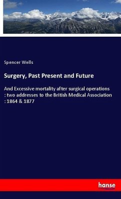 Surgery, Past Present and Future - Wells, Spencer