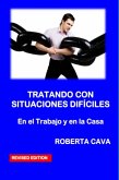 Tratando con Situaciones Dificiles - En el Trabajo y en la Casa (eBook, ePUB) Tratando con Situaciones Dificiles - En el Trabajo y en la Casa (eBook, ePUB)
