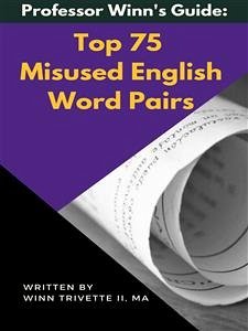 Top 75 Misused English Word Pairs (eBook, ePUB) - Trivette II, MA, Winn