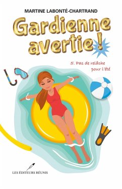 Gardienne avertie ! 05 : Pas de relache pour l'ete (eBook, ePUB) - Martine Labonte-Chartrand