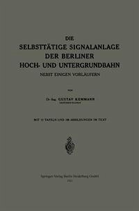 Die Selbsttätige Signalanlage der Berliner Hoch- und Untergrundbahn (eBook, PDF) - Kemmann, Gustav