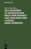 Das Gewerbe im Umherziehen nach der Bundes- und preußischen Landes-Gesetzgebung (eBook, PDF)