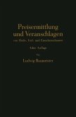 Preisermittlung und Veranschlagen von Hoch-, Tief- und Eisenbetonbauten (eBook, PDF)