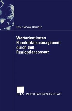 Wertorientiertes Flexibilitätsmanagement durch den Realoptionsansatz (eBook, PDF) - Damisch, Peter Nicolai