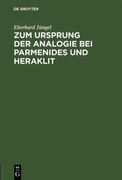 Zum Ursprung der Analogie bei Parmenides und Heraklit (eBook, PDF) - Jüngel, Eberhard
