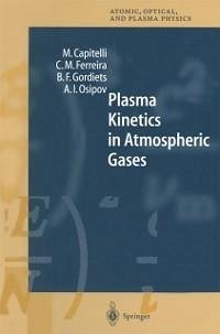 Plasma Kinetics in Atmospheric Gases (eBook, PDF) - Capitelli, M.; Ferreira, C. M.; Gordiets, B. F.; Osipov, A. I.