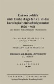Kaiserpolitik und Einheitsgedanke in den karolingischen Nachfolgestaaten (876-962) unter besonderer Berücksichtigung des Urkundenmaterials (eBook, PDF)