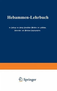 Hebammen-Lehrbuch (eBook, PDF) - Auftrage des Königl. Preußischen Ministers der geistlichen, Unterrichts- und Medizinal-Augelegenheiten