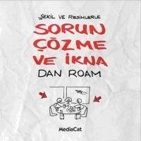 Sekil ve Resimlerle Sorun Cözme ve Ikna - Roam, Dan