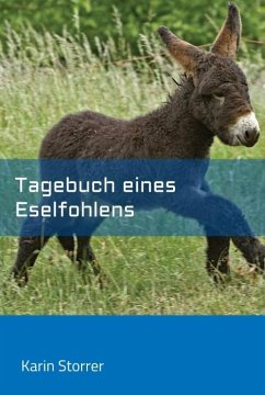 Tagebuch eines Eselfohlens - Storrer, Karin