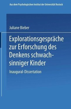 Explorationsgespräche zur Erforschung des Denkens schwachsinniger Kinder (eBook, PDF) - Bieber, Juliane W.