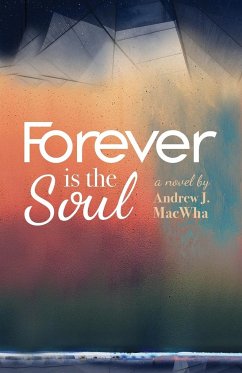 Forever Is the Soul - Macwha, Andrew J