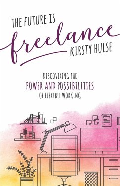 The Future is Freelance - Hulse, Kirsty