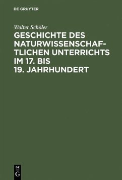 Geschichte des naturwissenschaftlichen Unterrichts im 17. bis 19. Jahrhundert (eBook, PDF) - Schöler, Walter