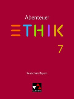 Abenteuer Ethik Bayern Realschule 7 / Abenteuer Ethik, Realschule Bayern - Fischer, Lars;Haas, Stefanie;Pfister, Stefanie;Torkler, René
