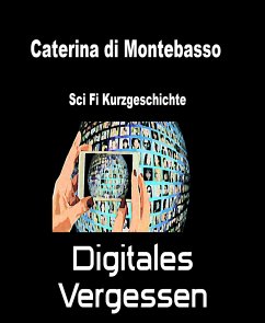 Digitales Vergessen (eBook, ePUB) - di Montebasso, Caterina