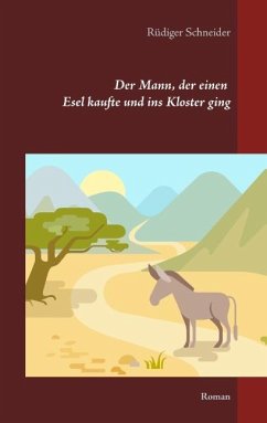 Der Mann, der einen Esel kaufte und ins Kloster ging - Schneider, Rüdiger