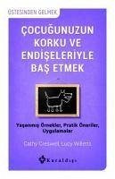 Cocugunuzun Korku ve Endiseleriyle Bas - Willetts, Lucy; Creswell, Cathy