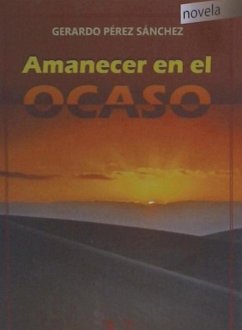 Amanecer en el ocaso - Pérez Sánchez, Gerardo