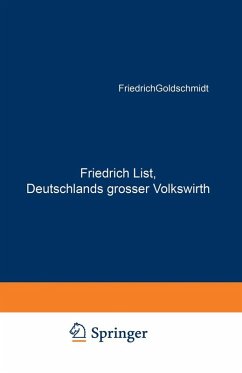 Friedrich List, Deutschlands grosser Volkswirth (eBook, PDF) - Goldschmidt, Friedrich