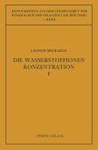 Die Wasserstoffionenkonzentration (eBook, PDF) Die Wasserstoffionenkonzentration (eBook, PDF)