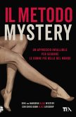 Il metodo Mystery. Un approccio infallibile per sedurre le donne più belle del mondo Il metodo Mystery. Un approccio infallibile per sedurre le donne più belle del mondo