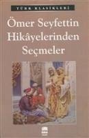 Ömer Seyfettin Hikayelerinden Secmeler - Seyfettin, Ömer