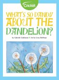 What's So Dandy About the Dandelion? (eBook, PDF) What's So Dandy About the Dandelion? (eBook, PDF)