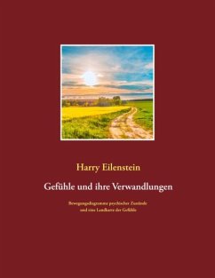 Gefühle und ihre Verwandlungen - Eilenstein, Harry