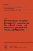 Untersuchungen über die Reduzierung dynamischer Bahnabweichungen bei numerisch gesteuerten Werkzeugmaschinen (eBook, PDF)