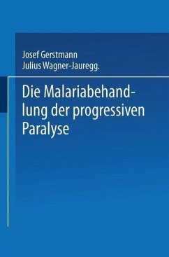 Die Malariabehandlung der Progressiven Paralyse (eBook, PDF) - Gerstmann, Josef; Wagner-Jauregg, Julius Von