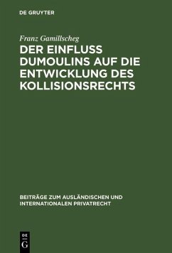 Der Einfluß Dumoulins auf die Entwicklung des Kollisionsrechts (eBook, PDF) - Gamillscheg, Franz