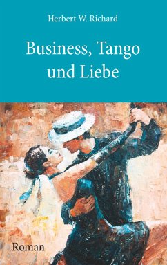 Business, Tango und Liebe (eBook, ePUB) - Richard, Herbert W.